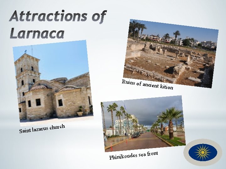 Attractions of Larnaca Ruins of a ncient kiti rch s chu u r a