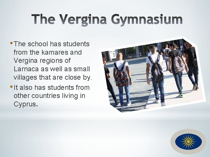  • The school has students from the kamares and Vergina regions of Larnaca