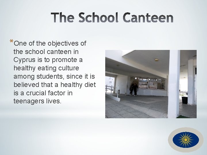 *One of the objectives of the school canteen in Cyprus is to promote a