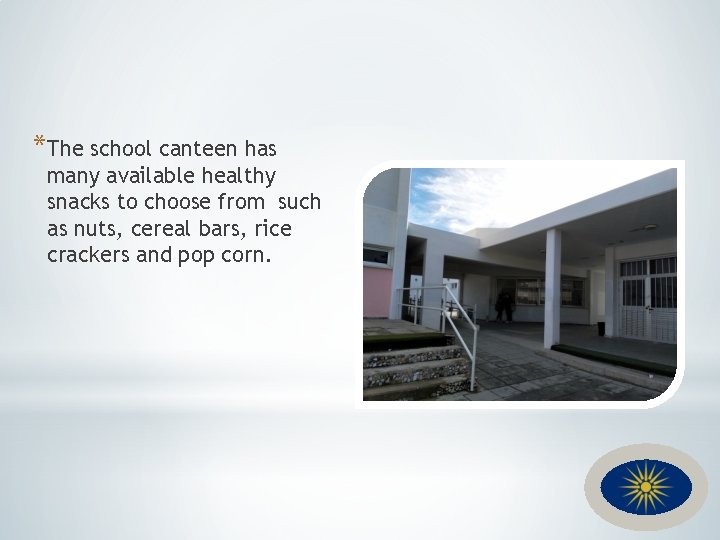 *The school canteen has many available healthy snacks to choose from such as nuts,