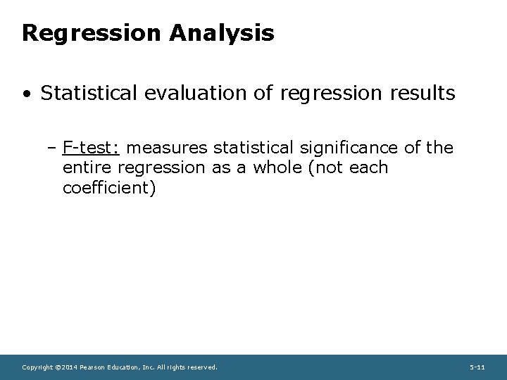 Regression Analysis • Statistical evaluation of regression results – F-test: measures statistical significance of