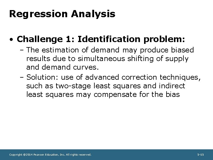 Regression Analysis • Challenge 1: Identification problem: – The estimation of demand may produce