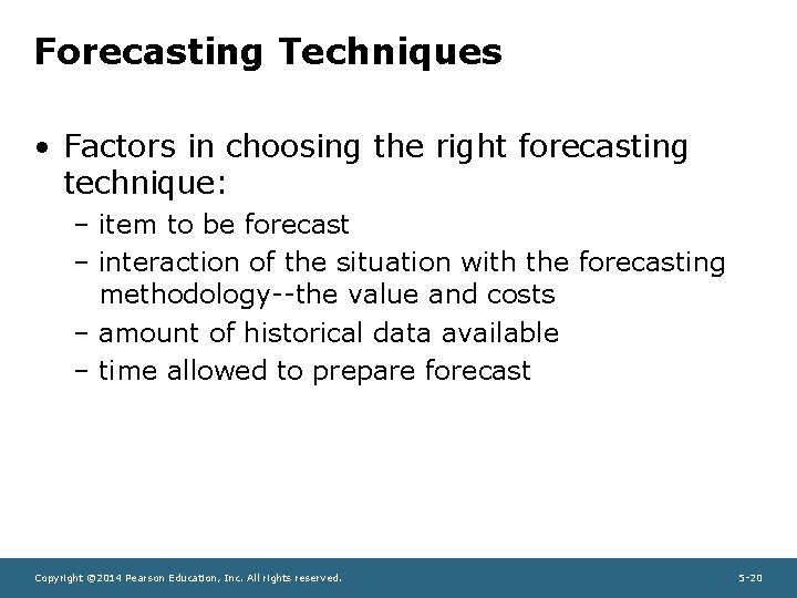 Forecasting Techniques • Factors in choosing the right forecasting technique: – item to be