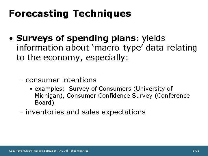 Forecasting Techniques • Surveys of spending plans: yields information about ‘macro-type’ data relating to