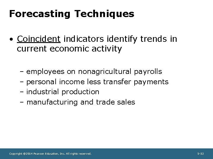 Forecasting Techniques • Coincident indicators identify trends in current economic activity – employees on