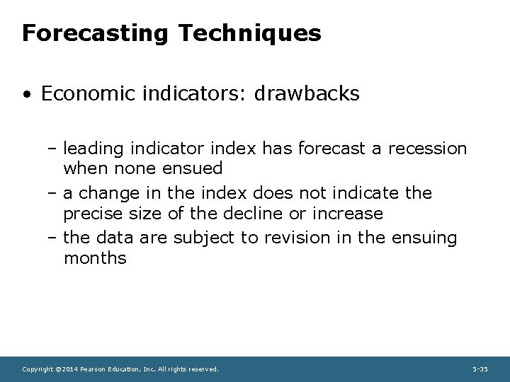 Forecasting Techniques • Economic indicators: drawbacks – leading indicator index has forecast a recession