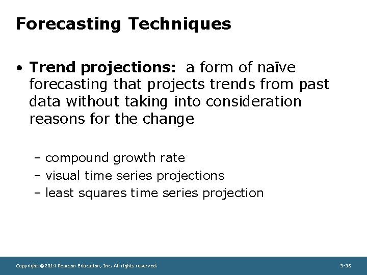 Forecasting Techniques • Trend projections: a form of naïve forecasting that projects trends from