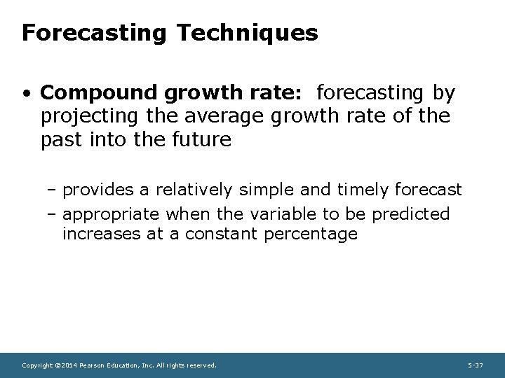 Forecasting Techniques • Compound growth rate: forecasting by projecting the average growth rate of