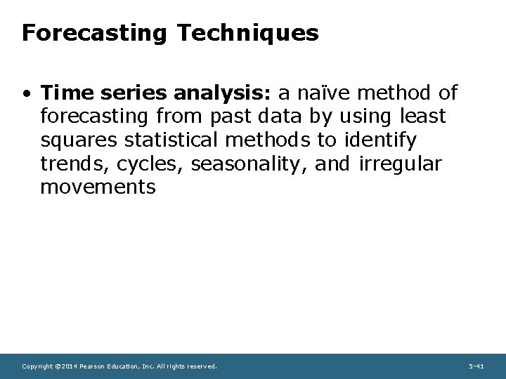 Forecasting Techniques • Time series analysis: a naïve method of forecasting from past data