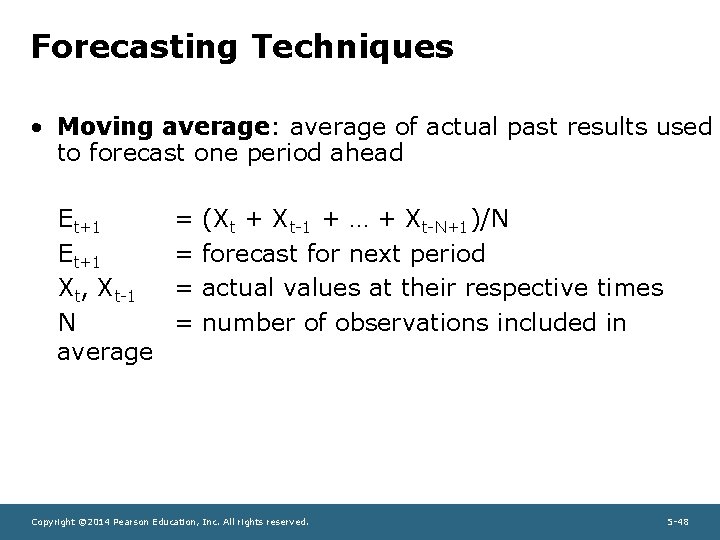 Forecasting Techniques • Moving average: average of actual past results used to forecast one