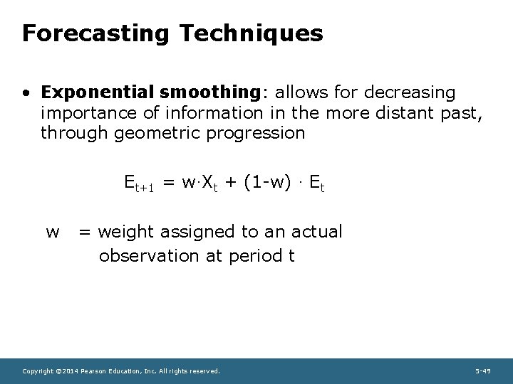 Forecasting Techniques • Exponential smoothing: allows for decreasing importance of information in the more