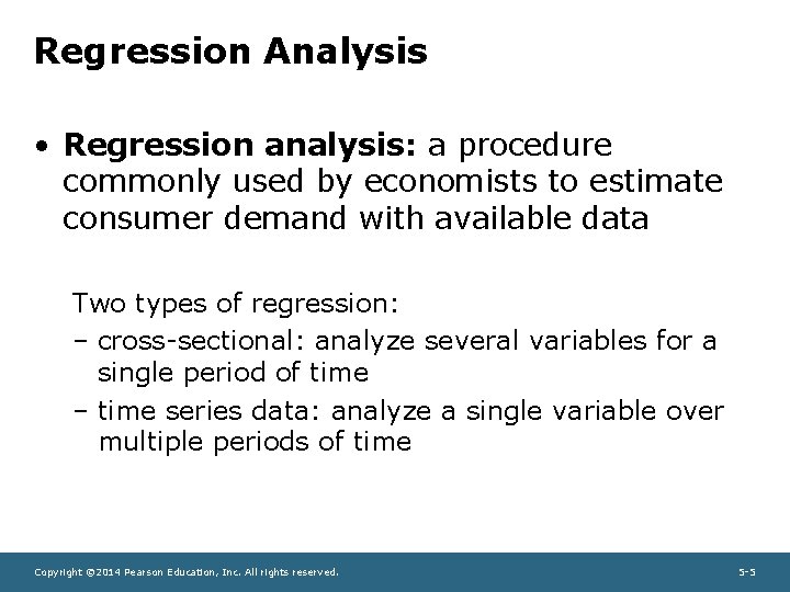 Regression Analysis • Regression analysis: a procedure commonly used by economists to estimate consumer