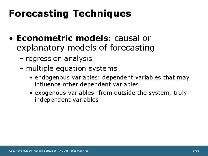 Forecasting Techniques • Econometric models: causal or explanatory models of forecasting – regression analysis