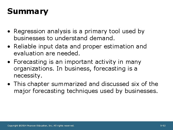 Summary • Regression analysis is a primary tool used by businesses to understand demand.