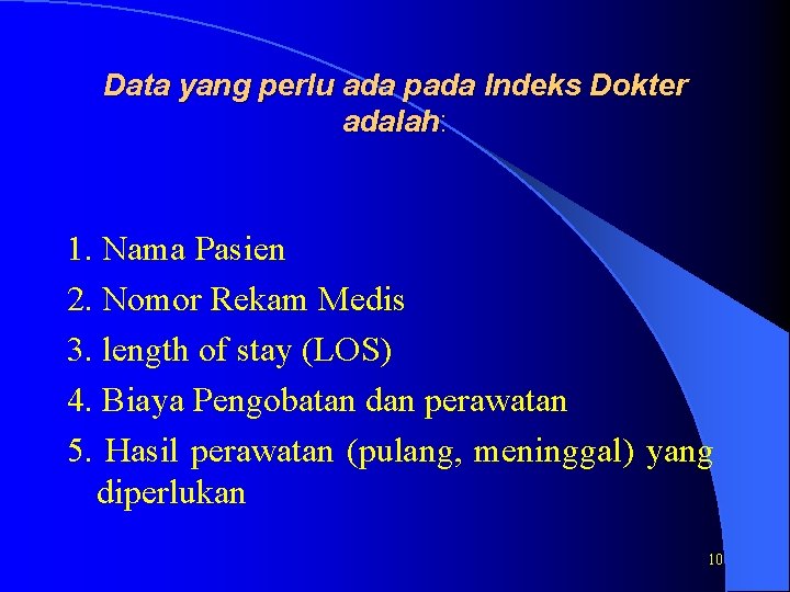 Data yang perlu ada pada Indeks Dokter adalah: 1. Nama Pasien 2. Nomor Rekam