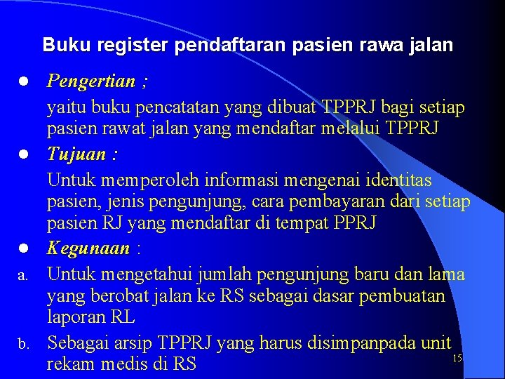 Buku register pendaftaran pasien rawa jalan l l l a. b. Pengertian ; yaitu