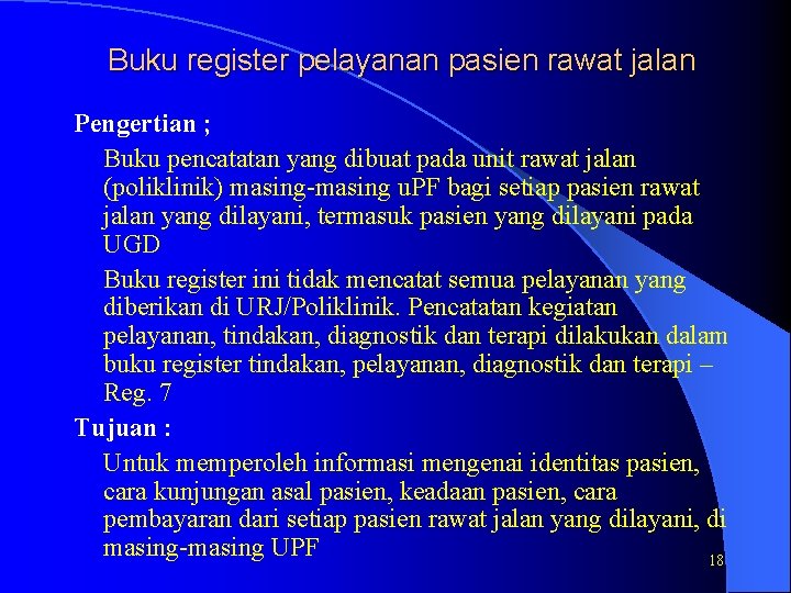 Buku register pelayanan pasien rawat jalan Pengertian ; Buku pencatatan yang dibuat pada unit