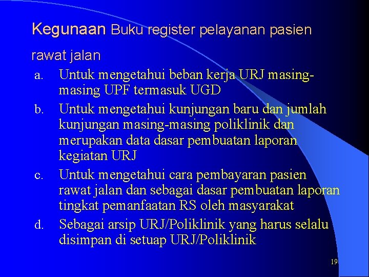 Kegunaan Buku register pelayanan pasien rawat jalan a. Untuk mengetahui beban kerja URJ masing
