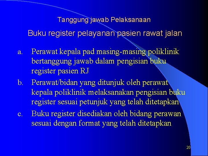 Tanggung jawab Pelaksanaan Buku register pelayanan pasien rawat jalan Perawat kepala pad masing poliklinik