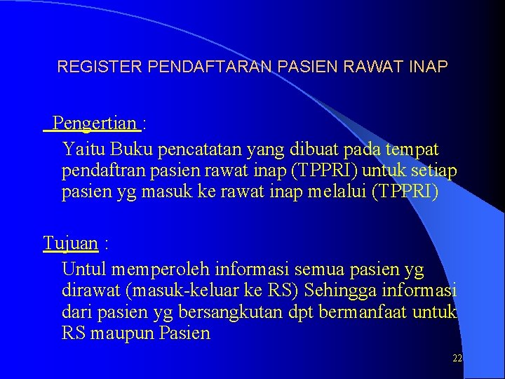 REGISTER PENDAFTARAN PASIEN RAWAT INAP Pengertian : Yaitu Buku pencatatan yang dibuat pada tempat