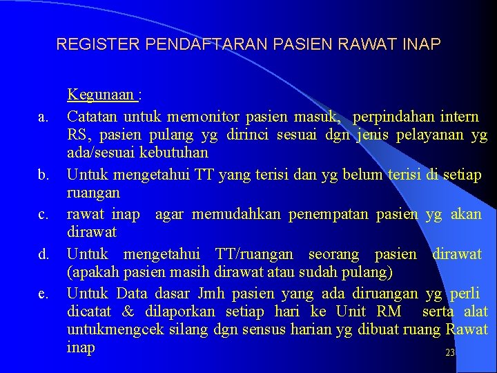 REGISTER PENDAFTARAN PASIEN RAWAT INAP a. b. c. d. e. Kegunaan : Catatan untuk