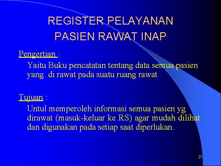 REGISTER PELAYANAN PASIEN RAWAT INAP Pengertian : Yaitu Buku pencatatan tentang data semua pasien