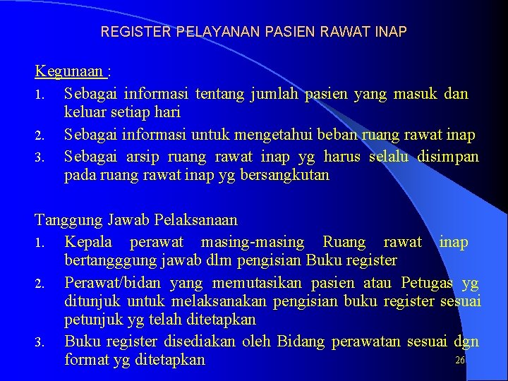 REGISTER PELAYANAN PASIEN RAWAT INAP Kegunaan : 1. Sebagai informasi tentang jumlah pasien yang