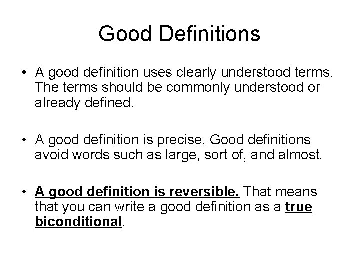 Good Definitions • A good definition uses clearly understood terms. The terms should be