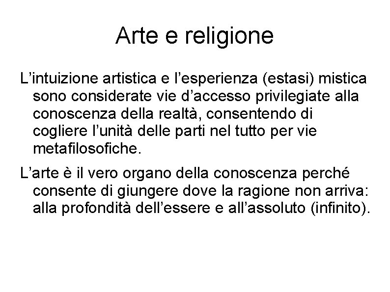 Arte e religione L’intuizione artistica e l’esperienza (estasi) mistica sono considerate vie d’accesso privilegiate