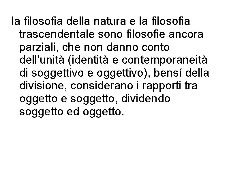la filosofia della natura e la filosofia trascendentale sono filosofie ancora parziali, che non