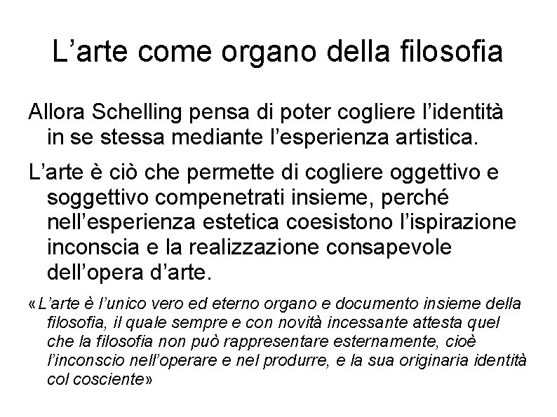 L’arte come organo della filosofia Allora Schelling pensa di poter cogliere l’identità in se