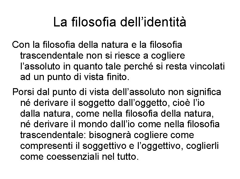 La filosofia dell’identità Con la filosofia della natura e la filosofia trascendentale non si