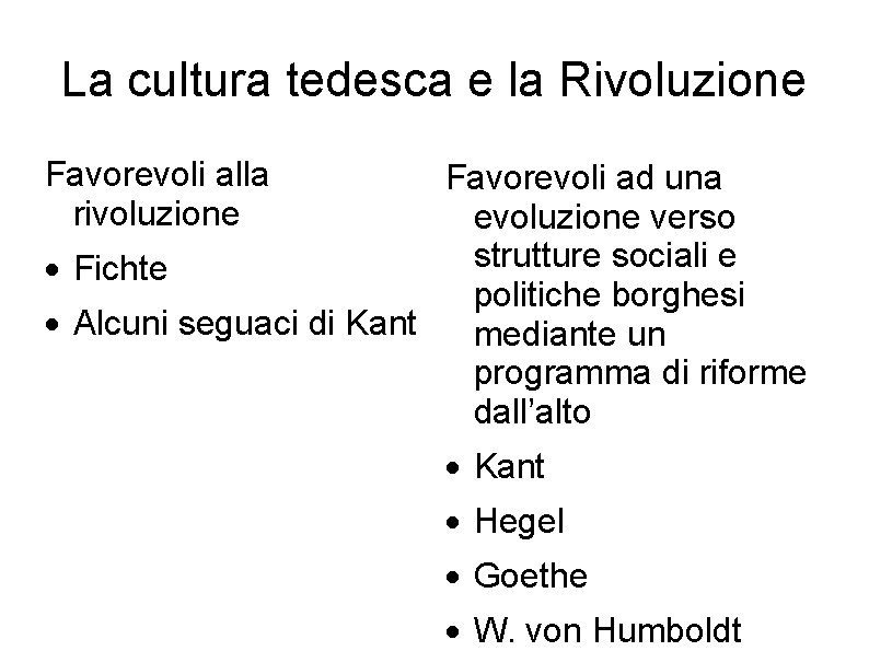 La cultura tedesca e la Rivoluzione Favorevoli alla rivoluzione Favorevoli ad una evoluzione verso