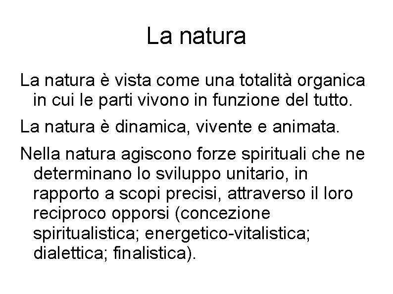 La natura è vista come una totalità organica in cui le parti vivono in