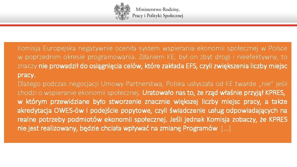 Komisja Europejska negatywnie oceniła system wspierania ekonomii społecznej w Polsce w poprzednim okresie programowania.