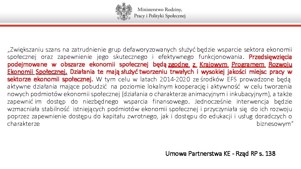 „Zwiększaniu szans na zatrudnienie grup defaworyzowanych służyć będzie wsparcie sektora ekonomii społecznej oraz zapewnienie