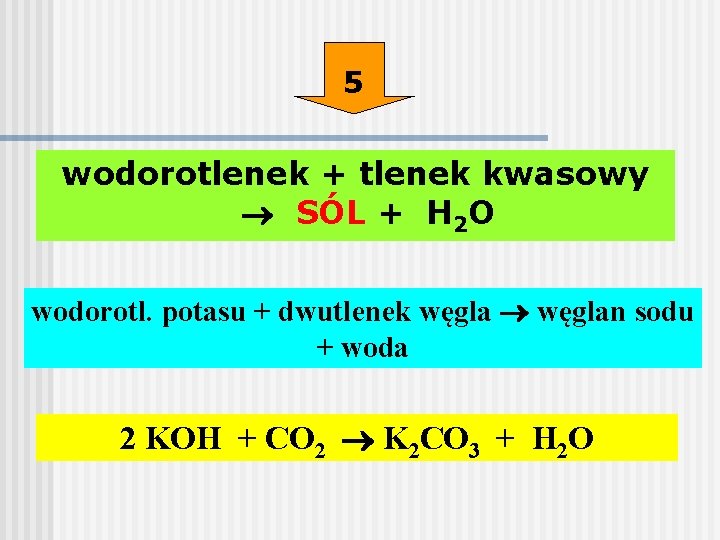 5 wodorotlenek + tlenek kwasowy SÓL + H 2 O wodorotl. potasu + dwutlenek