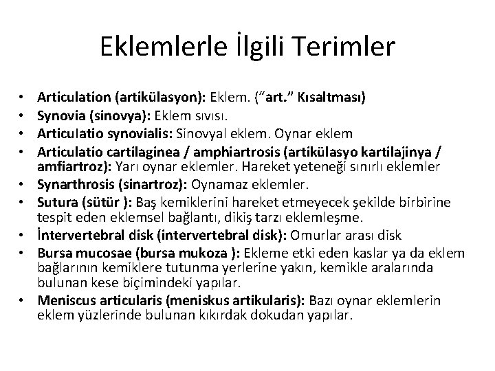 Eklemlerle İlgili Terimler • • • Articulation (artikülasyon): Eklem. (“art. ” Kısaltması) Synovia (sinovya):