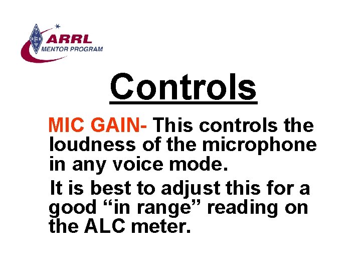 Controls MIC GAIN- This controls the loudness of the microphone in any voice mode.