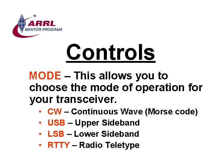 Controls MODE – This allows you to choose the mode of operation for your