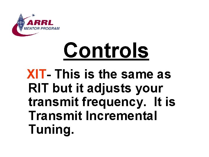Controls XIT- This is the same as RIT but it adjusts your transmit frequency.