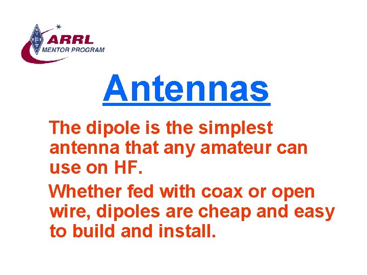 Antennas The dipole is the simplest antenna that any amateur can use on HF.