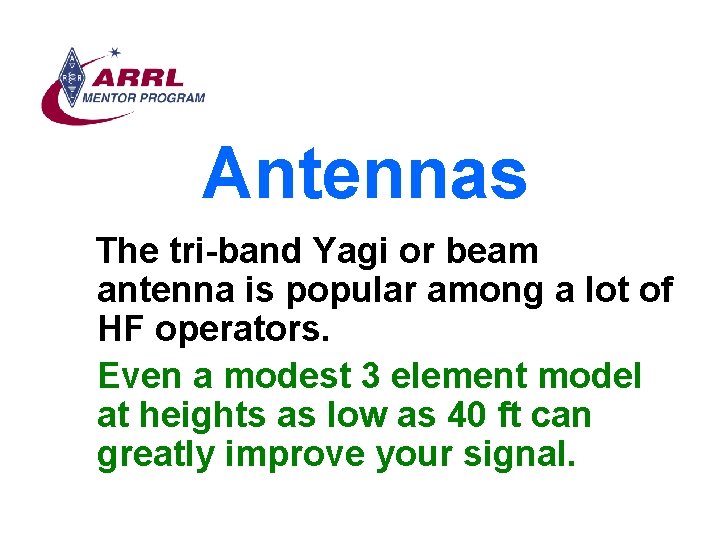 Antennas The tri-band Yagi or beam antenna is popular among a lot of HF
