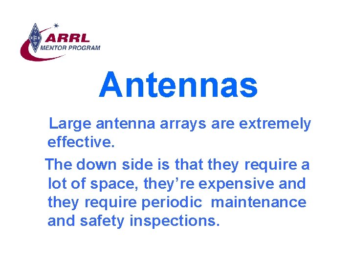 Antennas Large antenna arrays are extremely effective. The down side is that they require