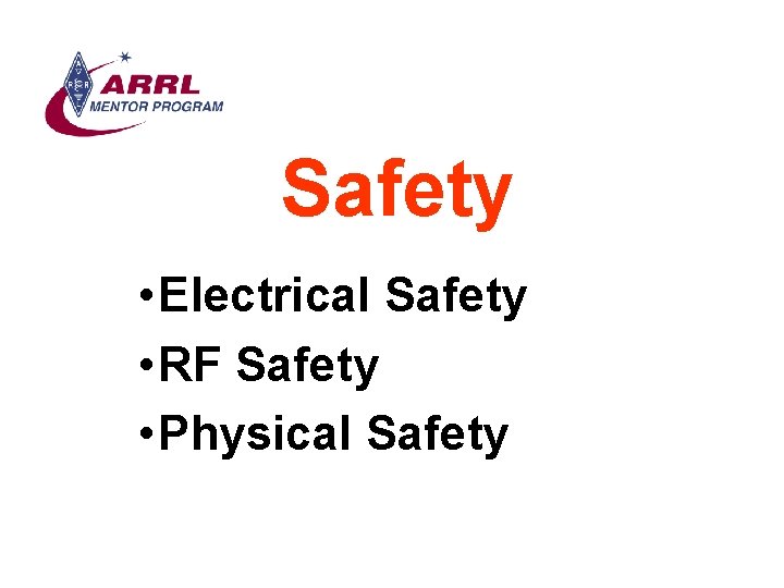 Safety • Electrical Safety • RF Safety • Physical Safety 