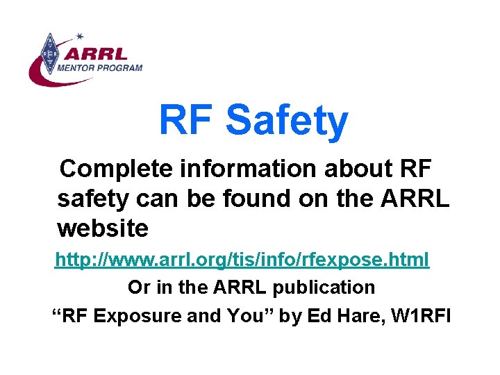 RF Safety Complete information about RF safety can be found on the ARRL website