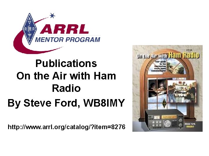 Publications On the Air with Ham Radio By Steve Ford, WB 8 IMY http: