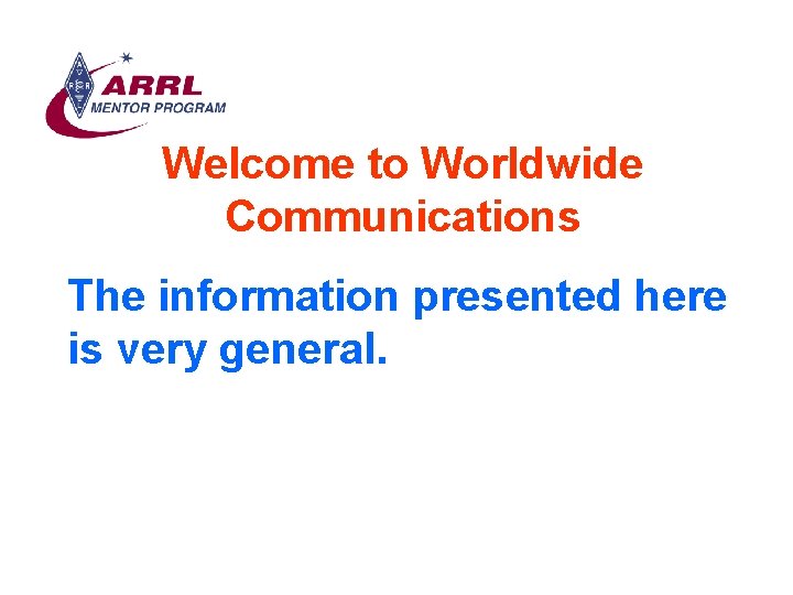 Welcome to Worldwide Communications The information presented here is very general. 