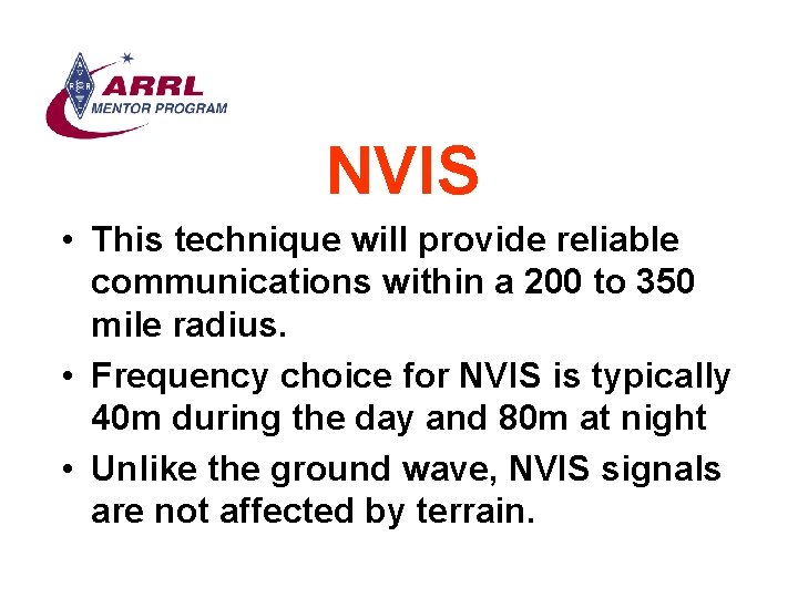 NVIS • This technique will provide reliable communications within a 200 to 350 mile