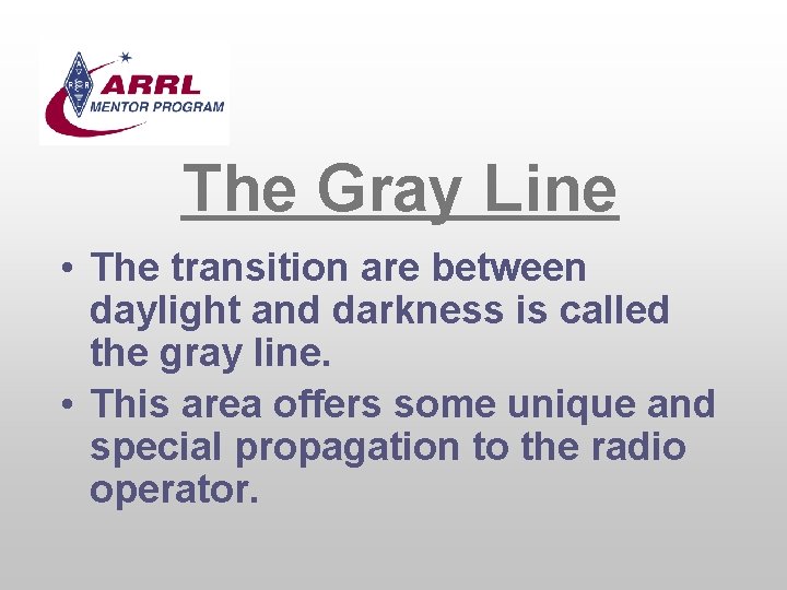 The Gray Line • The transition are between daylight and darkness is called the